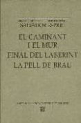 el caminant i el mur/final del laberint/la pell de brau-salvador espriu-9788429761542 el caminant i el mur/final del laberint/la pell de brau-salvador espriu-9788429761542
