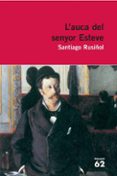 l auca del senyor esteve-santiago rusiñol-9788429765342 l auca del senyor esteve-santiago rusiñol-9788429765342