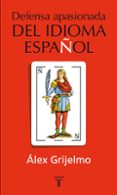 defensa apasionada del idioma (2ª ed.)-alex grijelmo-9788430600342 defensa apasionada del idioma (2ª ed.)-alex grijelmo-9788430600342
