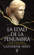 la edad de la penumbra-catherine nixey-9788430619542 la edad de la penumbra-catherine nixey-9788430619542