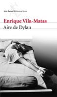 aire de dylan-enrique vila-matas-9788432209642 aire de dylan-enrique vila-matas-9788432209642
