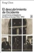 el descubrimiento de occidente: los primeros embajadores de china en europa (1866-1894)-feng chen-9788432317842 el descubrimiento de occidente: los primeros embajadores de china en europa (1866-1894)-feng chen-9788432317842