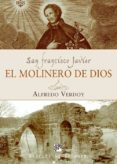 san francisco javier: el molinero de dios-alfredo verdoy-9788433020642 san francisco javier: el molinero de dios-alfredo verdoy-9788433020642