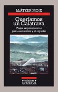 queriamos un calatrava: viajes arquitectonicos por la seduccion y el repudio-9788433926142 queriamos un calatrava: viajes arquitectonicos por la seduccion y el repudio-9788433926142