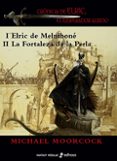 elric de melnibone / la fortaleza de la perla (saga elric de meln ibone 1 y 2)-michael moorcock-9788435021142 elric de melnibone / la fortaleza de la perla (saga elric de meln ibone 1 y 2)-michael moorcock-9788435021142