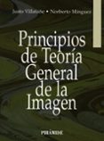 principios de teoria general de la imagen-justo villafane-norberto minguez-9788436810042 principios de teoria general de la imagen-justo villafane-norberto minguez-9788436810042