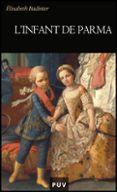 l infant de parma-elisabeth badinter-9788437076942 l infant de parma-elisabeth badinter-9788437076942