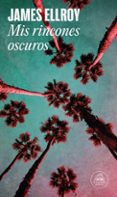 mis rincones oscuros-james ellroy-9788439733942 mis rincones oscuros-james ellroy-9788439733942