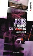 jesus, el hombre sin evangelios-andres sorel-9788441415942 jesus, el hombre sin evangelios-andres sorel-9788441415942