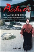reikido: el camino del reiki: usando el poder del reiki para una mayor vitalidad salud y bienestar-antonio moraga rodriguez-9788441421042 reikido: el camino del reiki: usando el poder del reiki para una mayor vitalidad salud y bienestar-antonio moraga rodriguez-9788441421042