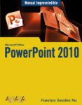 powerpoint 2010 (manuales imprescindibles)-francisco paz gonzalez-9788441527942 powerpoint 2010 (manuales imprescindibles)-francisco paz gonzalez-9788441527942