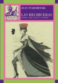 las hechiceras: poder y seduccion en la opera-jean starobinski-9788446024842 las hechiceras: poder y seduccion en la opera-jean starobinski-9788446024842