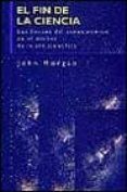 el fin de la ciencia: los limites del conocimiento en el declive de la era cientifica-john horgan-9788449304842 el fin de la ciencia: los limites del conocimiento en el declive de la era cientifica-john horgan-9788449304842