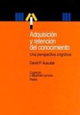 adquisicion y retencion del conocimiento: una perspectiva cogniti va-david ausubel-9788449312342 adquisicion y retencion del conocimiento: una perspectiva cogniti va-david ausubel-9788449312342