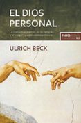 el dios personal: la individualizacion de la religion y el espiri tu del cosmopolitismo-ulrich beck-9788449322242 el dios personal: la individualizacion de la religion y el espiri tu del cosmopolitismo-ulrich beck-9788449322242