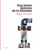 una breve historia de la filosofia-roger-pol droit-9788449324642 una breve historia de la filosofia-roger-pol droit-9788449324642