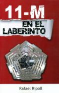 11-m en el laberinto-rafael j. ripoll candela-9788460661542 11-m en el laberinto-rafael j. ripoll candela-9788460661542