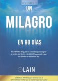 un milagro en 90 dias: el sistema de 3 pasos sencillos para lograr la union del alma y la mente-lain garcia calvo-9788460690542 un milagro en 90 dias: el sistema de 3 pasos sencillos para lograr la union del alma y la mente-lain garcia calvo-9788460690542