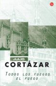 todos los fuegos el fuego-julio cortazar-9788466319942 todos los fuegos el fuego-julio cortazar-9788466319942
