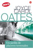 un jardin de placeres terrenales-joyce carol oates-9788466322942 un jardin de placeres terrenales-joyce carol oates-9788466322942