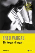 sin hogar ni lugar-fred vargas-9788466331142 sin hogar ni lugar-fred vargas-9788466331142