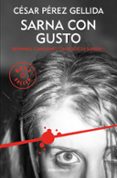 sarna con gusto (trilogia refranes, canciones y rastros de sangre 1)-cesar perez gellida-9788466341042 sarna con gusto (trilogia refranes, canciones y rastros de sangre 1)-cesar perez gellida-9788466341042