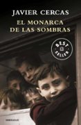 el monarca de las sombras-javier cercas-9788466344142 el monarca de las sombras-javier cercas-9788466344142