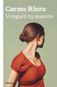 vengaré tu muerte-carme riera-9788466346542 vengaré tu muerte-carme riera-9788466346542