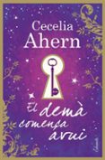 el dema comenca avui-cecilia ahern-9788466414142 el dema comenca avui-cecilia ahern-9788466414142