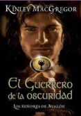 el guerrero de la oscuridad (los señores avalon)-kinley macgregor-9788466634342 el guerrero de la oscuridad (los señores avalon)-kinley macgregor-9788466634342