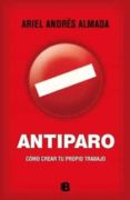 antiparo: como crear tu propio trabajo-ariel andres almada-9788466654142 antiparo: como crear tu propio trabajo-ariel andres almada-9788466654142