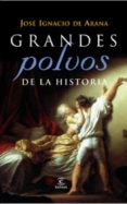 grandes polvos de la historia (ebook)-jose igancio de arana-9788467005042 grandes polvos de la historia (ebook)-jose igancio de arana-9788467005042