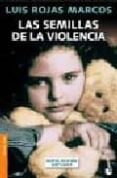 las semillas de la violencia-luis rojas marcos-9788467018042 las semillas de la violencia-luis rojas marcos-9788467018042