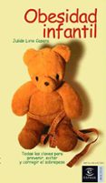 obesidad infantil: todas las claves para prevenir, evitar y corre gir el sobrepeso-julian lirio casero-9788467021042 obesidad infantil: todas las claves para prevenir, evitar y corre gir el sobrepeso-julian lirio casero-9788467021042