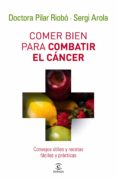 comer bien para combatir el cancer-pilar riobo-sergi arola-9788467032642 comer bien para combatir el cancer-pilar riobo-sergi arola-9788467032642