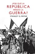 ¿por que la republica perdio la guerra?-stanley g. payne-9788467036442 ¿por que la republica perdio la guerra?-stanley g. payne-9788467036442
