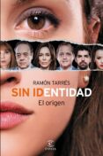 sin identidad. el origen-ramon tarres-9788467044942 sin identidad. el origen-ramon tarres-9788467044942
