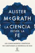 la ciencia desde la fe-alister mcgrath-9788467046342 la ciencia desde la fe-alister mcgrath-9788467046342