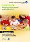 autonomia personal y salud infantil. tecnico superior en educacio n infantil. formacion profesional para el empleo. pruebas libres-9788467682342 autonomia personal y salud infantil. tecnico superior en educacio n infantil. formacion profesional para el empleo. pruebas libres-9788467682342
