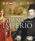 atlas ilustrado de españa como imperio-giacomo sinatti-9788467722642 atlas ilustrado de españa como imperio-giacomo sinatti-9788467722642