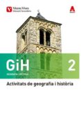 gih 2 activitats. catalunya geografia i historia. (aula 3d) 2º eso cataluña sociales catala-9788468239842 gih 2 activitats. catalunya geografia i historia. (aula 3d) 2º eso cataluña sociales catala-9788468239842