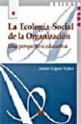 la ecologia social de la organizacion-julian lopez yañez-9788471337542 la ecologia social de la organizacion-julian lopez yañez-9788471337542
