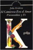 al comienzo era amor: psicoanalisis y fe-julia kristeva-9788474325942 al comienzo era amor: psicoanalisis y fe-julia kristeva-9788474325942