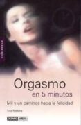 orgasmo en 5 minutos: mil y un caminos hacia la felicidad-tina robbins-9788475563442 orgasmo en 5 minutos: mil y un caminos hacia la felicidad-tina robbins-9788475563442