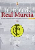 historia del real murcia, vol.i: origenes del futbol murciano y p rimeros años real murcia, 1903-1924-9788475645742 historia del real murcia, vol.i: origenes del futbol murciano y p rimeros años real murcia, 1903-1924-9788475645742