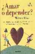 ¿amar o depender?: como superar el apego afectivo y hacer del amo r una experiencia plena y saludable-walter riso-9788475776842 ¿amar o depender?: como superar el apego afectivo y hacer del amo r una experiencia plena y saludable-walter riso-9788475776842