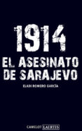 1914: el asesinato de sarajevo-eladi romero-9788475847542 1914: el asesinato de sarajevo-eladi romero-9788475847542