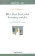 filosofia de las ciencias humanas y sociales: materiales para una fundamentacion cientifica-jose maria mardones-9788476583142 filosofia de las ciencias humanas y sociales: materiales para una fundamentacion cientifica-jose maria mardones-9788476583142