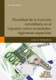 fiscalidad de la inversion inmobiliaria en el impuesto sobre sociedades: regimenes especiales (ebook)-9788476989142 fiscalidad de la inversion inmobiliaria en el impuesto sobre sociedades: regimenes especiales (ebook)-9788476989142