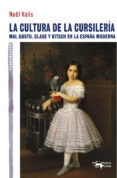 la cultura de la cursileria: mal gusto, clase y kitsch en la espa ña moderna-noël valis-9788477748342 la cultura de la cursileria: mal gusto, clase y kitsch en la espa ña moderna-noël valis-9788477748342